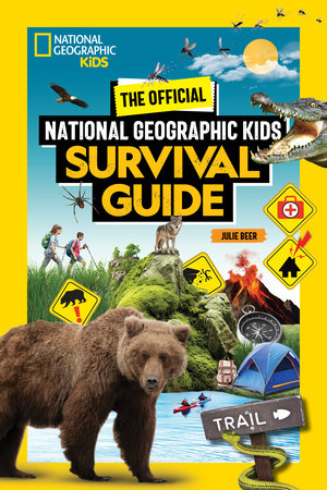 The Official National Geographic Kids Survival Guide by Julie Beer