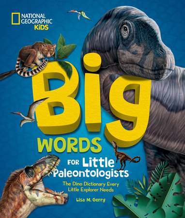 Big Words for Little Paleontologists by Lisa M. Gerry