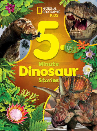 National Geographic Kids 5-Minute Dinosaur Stories by Moira Rose Donohue