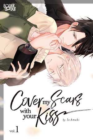 Cover My Scars With Your Kiss, Volume 1 by Io Amaki