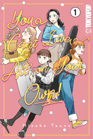 You Can't Live All on Your Own!, Volume 1 by Mizoko Tsuno