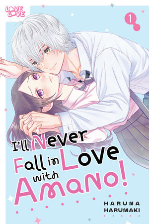 I'll Never Fall in Love With Amano!, Volume 1 by Haruna Harumaki