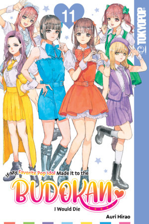 If My Favorite Pop Idol Made It to the Budokan, I Would Die, Volume 11 by Auri Hirao