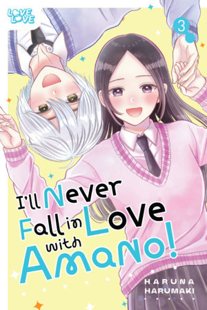 I'll Never Fall In Love With Amano!, Volume 3 by Haruna Harumaki