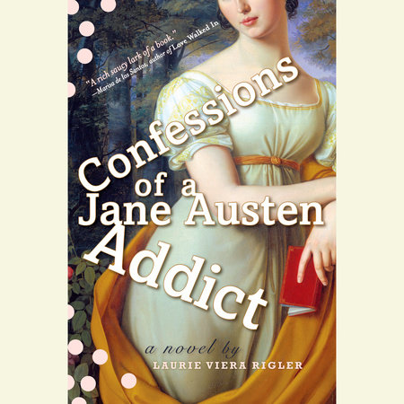 Confessions of a Jane Austen Addict by Laurie Viera Rigler