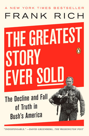 The Greatest Story Ever Sold by Frank Rich