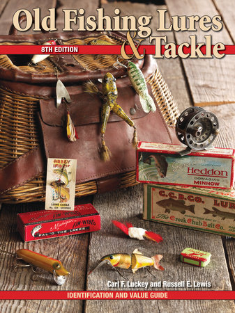 Old Fishing Lures & Tackle by Carl F. Luckey