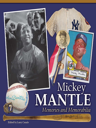 Mickey Mantle - Memories and Memorabilia by Larry Canale