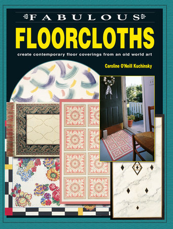 Fabulous Floorcloths by Caroline O'Neill Kuchinsky