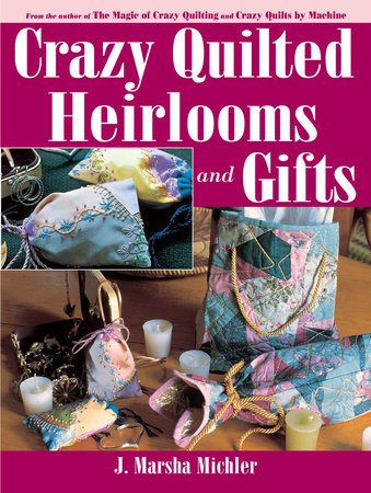 Crazy Quilted Heirlooms & Gifts by J. Marsha Michler