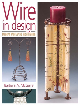 Wire in Design by Barbara A. Mcguire