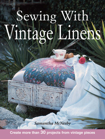 Sewing With Vintage Linens by Samantha Mcnesby