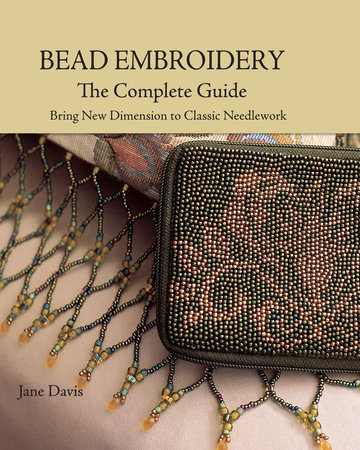 Bead Embroidery The Complete Guide by Jane Davis