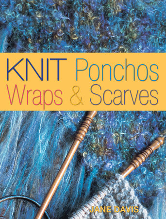 Knit Ponchos, Wraps & Scarves by Jane Davis