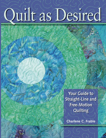 Quilt As Desired by Charlene Frable