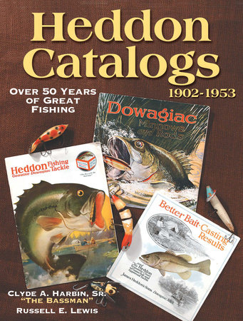 Heddon Catalogs 1902-1953 by Clyde Harbin