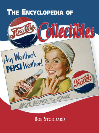 Encyclopedia of Pepsi-Cola Collectibles by 