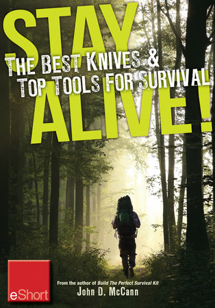 Stay Alive - The Best Knives & Top Tools for Survival eShort by John McCann