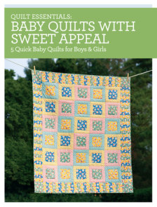 Quilt Essentials - Baby Quilts with Sweet Appeal