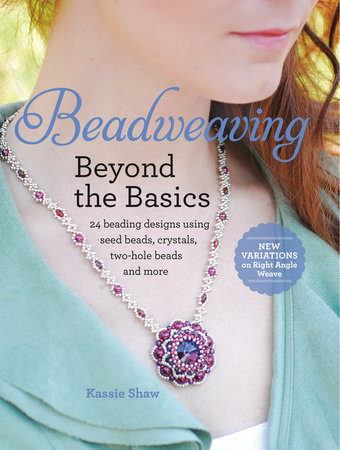 Beadweaving Beyond the Basics by Kassie Shaw