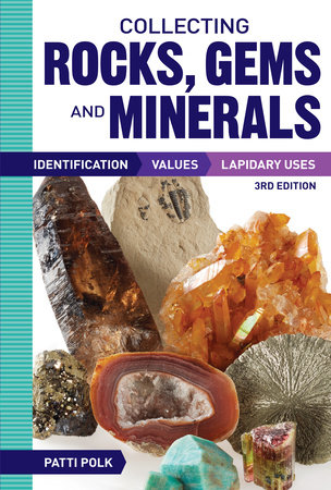 Collecting Rocks, Gems and Minerals by Patti Polk