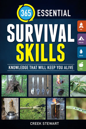 365 Essential Survival Skills by Creek Stewart