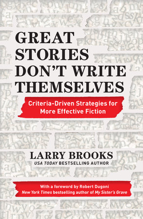 Great Stories Don't Write Themselves by Larry Brooks
