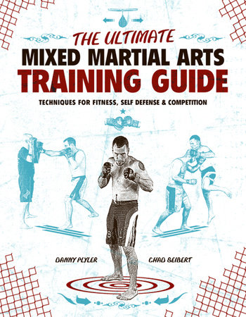 The Ultimate Mixed Martial Arts Training Guide by Danny Plyler and Chad Seibert