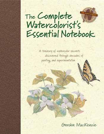 The Complete Watercolorist's Essential Notebook by Gordon MacKenzie