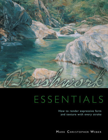 Brushwork Essentials by Mark Christopher Weber