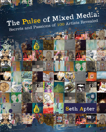 The Pulse of Mixed Media by Seth Apter