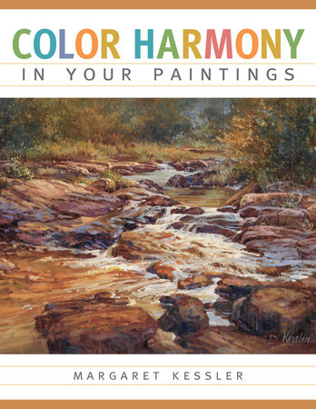 Color Harmony in your Paintings by Margaret Kessler