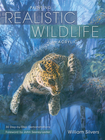 Painting Realistic Wildlife in Acrylic by William Silvers