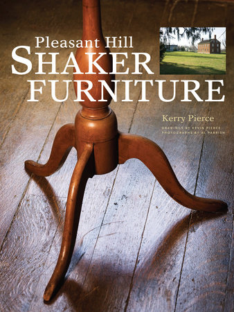 Pleasant Hill Shaker Furniture by Kerry Pierce