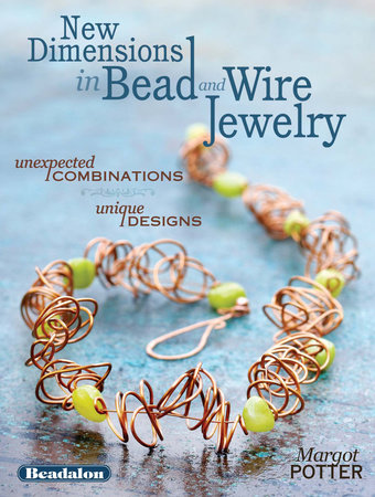 New Dimensions in Bead and Wire Jewelry by Margot Potter
