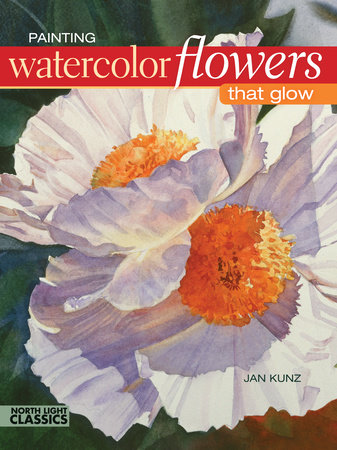 Painting Watercolor Flowers That Glow by Jan Kunz