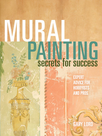 Mural Painting Secrets For Success by Gary Lord