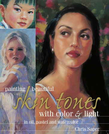 Painting Beautiful Skin Tones with Color & Light by Chris Saper