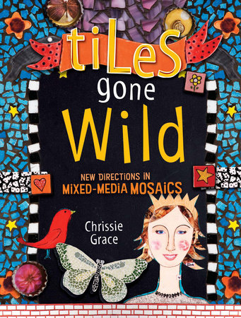 Tiles Gone Wild by Chrissie Grace