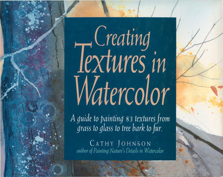 Creating Textures in Watercolor by Cathy Johnson