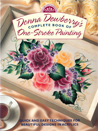 Donna Dewberry's Complete Book of One-Stroke Painting by Donna Dewberry