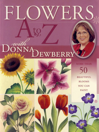 Flowers A to Z with Donna Dewberry by Donna Dewberry