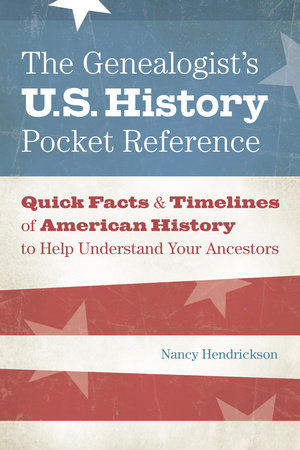 The Genealogist's U.S. History Pocket Reference by Nancy Hendrickson