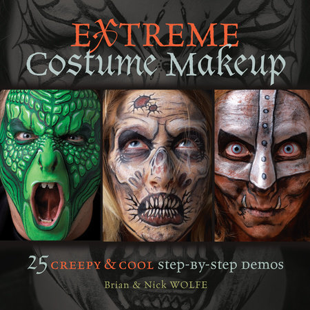Extreme Costume Makeup by Brian Wolfe and Nick Wolfe