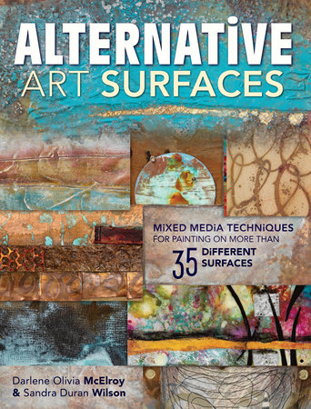 Alternative Art Surfaces by Sandra Duran Wilson and Darlene Olivia McElroy