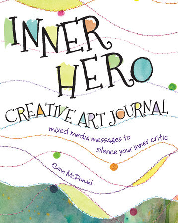Inner Hero Creative Art Journal by Quinn McDonald