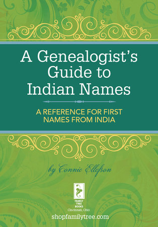 A Genealogist's Guide to Indian Names by Connie Ellefson