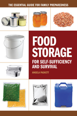 Food Storage for Self-Sufficiency and Survival by Angela Paskett