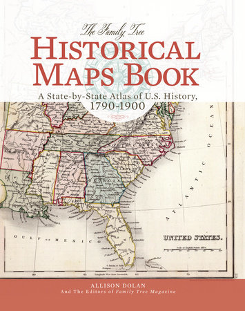 The Family Tree Historical Maps Book by Allison Dolan and Family Tree Editors