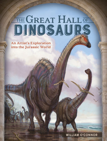 The Great Hall of Dinosaurs by William O'Connor